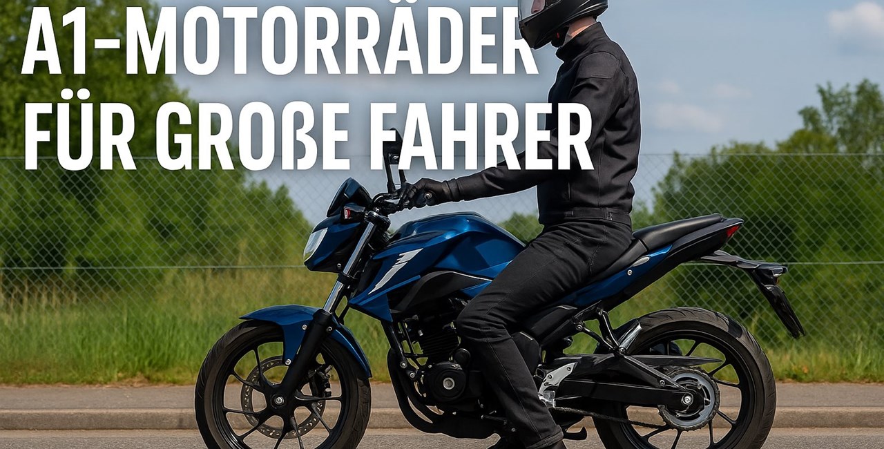 A1-Motorräder für große Menschen: Die besten Modelle