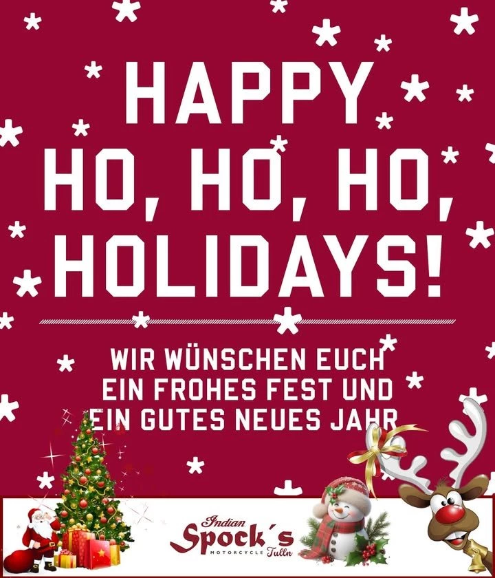 Vorschaubild für Post - Liebe Kunden, Freunde und werte Geschäftspartner!

Das gesamte Team von "Spocks Motorcycles Austria" bedankt sich für die angenehme Zusammenarbeit im Jahr 2025 und wünscht Ihnen und Ihren Lieben besinnliche Feiertage sowie einen Guten Rutsch ins neue Jahr 2026.

Wir gönnen uns selbst eine Auszeit bis 9.Jänner 2026 und starten ab 12. Jänner 2026 wieder mit Vollgas ins neue Jahr.

Zwischen den Feiertagen bemühen wir uns Anfragen über Email
(office@spocks-motorcycles.at) zu bearbeiten. 

HO HO HO

ihr Spocks Motorcycles Team

#indianmotorcycle #spocksmotorcycles #indiantulln #spock #indianmotorcycleworld  #gebrauchtmotorräder #willhaben #zuverkaufen #gebraucht #gebrauchtkaufen #gebrauchtfahrzeuge #gebrauchtwagenhandel #verkaufenlernen

www.spocks-motorcycles.at
www.indian-tulln.at