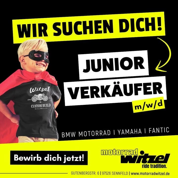 Vorschaubild für Post - 𝐖𝐈𝐑 𝐒𝐔𝐂𝐇𝐄𝐍 𝐃𝐈𝐂𝐇 – Junior Verkäufer (m/w/d)
BMW Motorrad | Yamaha | Fantic

Du hast deine Ausbildung im Verkauf abgeschlossen und willst jetzt richtig durchstarten? Dann bist du bei uns genau richtig!

Als Junior Verkäufer/-in bist du mittendrin im Tagesgeschäft unserer Filiale. In unserem Showroom eignest du dir detailliertes Fachwissen rund um BMW, Yamaha und Fantic Motorräder sowie betriebswirtschaftliches Know-how an. Dabei nutzt du moderne Kommunikationsmedien und Computeranwendungen.

Du vertiefst deine kaufmännischen Fähigkeiten durch die Abläufe beim Fahrzeugverkauf und -ankauf und stehst unseren Kunden als kompetenter Verkaufsberater zur Seite.

In berufsbezogenen Schulungen eignest du dir wichtige Fähigkeiten an – alles, um dich optimal für deine Karriere im Verkauf von BMW, Yamaha und Fantic Motorrädern zu rüsten.

Bei uns geht es um mehr als Angebote und Abschlüsse. Es geht um Begeisterung, echte Kundenbindungen und Momente, die unter die Haut gehen.

Klingt nach dir? Dann lass uns gemeinsam Gas geben!

👉 Jetzt bewerben & Teil unseres Teams werden!