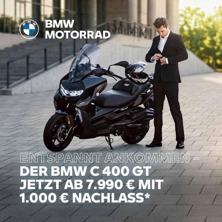 Vorschaubild für Post - ENTSPANNT ANKOMMEN - DER BMW C 400 GT
JETZT AB 7.990 € 
MIT 1.000 € NACHLASS*

Der BMW C 400 GT steht für Gelassenheit bei jedem Kilometer.
Ein Scooter für alle, die entspannt pendeln wollen – auch mit einem A2 Führerschein. Nutze Deine Chance! 

Hol Dir jetzt Deinen Traum-Scooter zum exklusiven Vorzugspreis bei Sofortkauf!

-----
*Das Angebot gilt, solange der Vorrat reicht. Nicht mit anderen Aktionen kombinierbar, zzgl. Überführung und Zulassung.
Druckfehler, Irrtümer & Änderungen vorbehalten. Hersteller-Nachlass i.H.v. 1.000 € bei Barkauf auf die unverbindliche Preisempfehlung (UPE) von BMW Motorrad Deutschland, alle Preise inkl. 19 % MwSt., gültig bei Kauf und Übernahme eines neuen BMW C 400 GT bis 30.06.2026 bei teilnehmenden BMW Motorrad Partnern in Deutschland. Deinen finalen Preis inkl. aller Nebenkosten erfährst Du bei Deinem BMW Motorrad Partner.

#MakeLifeARide #BMWMottorad #C400GT