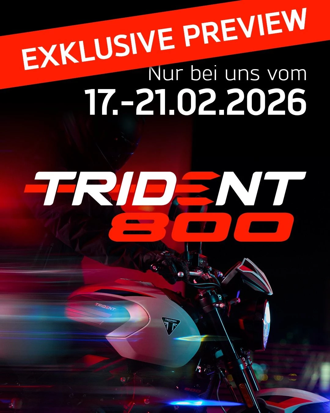 Vorschaubild für Post - 🚨 Wir haben kurzfristig die Info erhalten, dass wir euch die brandneue #Trident 800 (MY26) exklusiv und vor Marktstart bei uns live präsentieren können. Im Zuge dessen öffnen wir unsere Türen vom 17. bis 21.02.2026 für die Triumph Schwäbische Alb Inhouse Messe – und ihr seid herzlich eingeladen!

Erlebt bei der einmaligen Preview minimalistisches Roadster-Design, sportliche Ergonomie und kraftvolle Triple-Performance – gebaut, um die Straße zu beherrschen und jede Fahrt zu einem Erlebnis zu machen.

Neben der exklusiven Preview erwarten euch alle neuen Triumph Motorradmodelle 2026, lässige Bekleidung und coole Accessoires. Wir freuen uns auf euren Besuch!

#triumphschwaebischealb #preview #triumphmotorcycles #heroldstatt #bikelife #trident  #Trident800 #triumphgermany #fortheride #performance #my26 #roadster