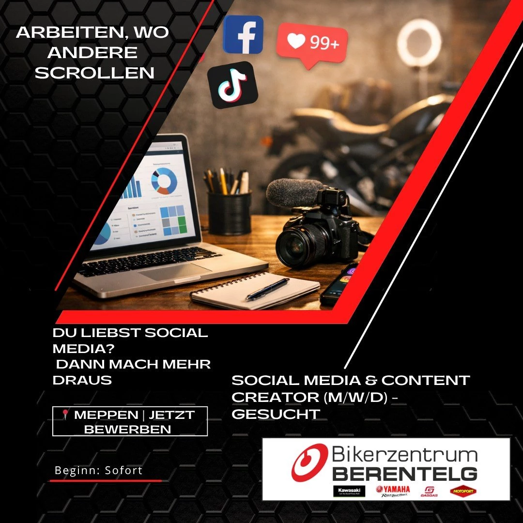 Vorschaubild für Post - 🚀 Wir wachsen weiter – und suchen dich!

Du liebst Social Media, hast ein Gespür für Trends und willst nicht nur posten, sondern wirklich etwas bewegen? Dann werde Teil unseres Teams!

Für unser stetig wachsendes Unternehmen suchen wir Unterstützung im Bereich **Marketing mit Schwerpunkt Social Media** – flexibel auf **Teilzeit- oder Minijob-Basis**.

💡 Das erwartet dich:
• Planung & Umsetzung von Social-Media-Content
• Betreuung unserer Kanäle (Instagram, Facebook & Co.)
• Ideenentwicklung für Kampagnen & Aktionen
• Einblicke in spannende Projekte rund ums Motorrad-Business

🔥 Das bringst du mit:
• Kreativität und ein gutes Auge für Content
• Verständnis für Social Media & aktuelle Trends
• Eigeninitiative und Lust, Dinge voranzutreiben
• Idealerweise erste Erfahrung im Bereich Marketing oder Content Creation

🏍️ Das bieten wir:
• Ein dynamisches, wachsendes Unternehmen
• Spannende Marken & Projekte
• Flexible Arbeitszeiten
• Viel Raum für eigene Ideen

📩 Klingt nach dir? Dann melde dich bei uns – wir freuen uns auf dich!

#job #socialmedia #marketingjob #teilzeitjob #minijob #meppen #emsland #karriere #contentcreator