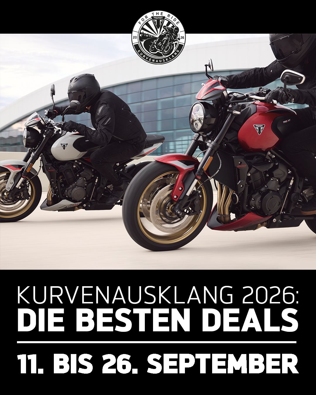 Vorschaubild für Post - Der Triumph Kurvenausklang 2026 ist da!

Die Tage werden kürzer, doch der Ride ist noch lange nicht vorbei. Jetzt ist die perfekte Zeit, die letzten warmen Tage des Jahres auf zwei Rädern zu genießen – und gleichzeitig schon den Grundstein für die nächste Saison zu legen.

Wir laden dich hiermit herzlich zu unserem Triumph Kurvenausklang vom 11.09.26 bis 26.09.26 ein. Freu dich auf einen entspannten Saisonausklang mit guten Gesprächen, vielen Probefahrten und der Gelegenheit, die aktuelle Triumph Modellpalette noch einmal ausgiebig zu erleben.

Besonders attraktiv: Profitiere von exklusiven Angeboten auf ausgewählte Vorführ- und Aktionsmodelle. Vielleicht wartet genau jetzt dein neues Traumbike auf dich – bereit für die letzten langen Touren 2026 und den perfekten Start in die kommende Saison.

Wir freuen uns darauf, gemeinsam mit dir das Motorradjahr stilecht auf 2 Rädern ausklingen zu lassen.

#triumphmotorcycles #kurvenausklang2026