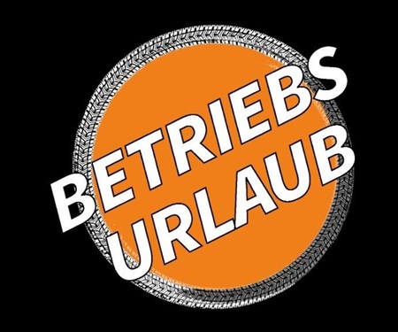 BETRIEBSURLAUB!!