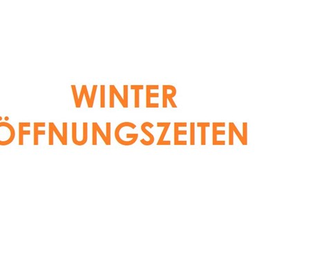 VORANKÜNDIGUNG Winteröffnungszeiten