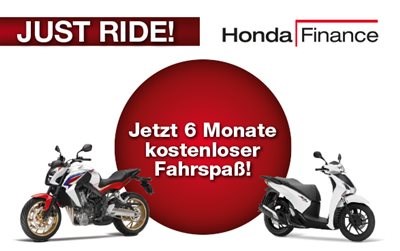 Jetzt 6 Monate keine Rate - JUST RIDE - Honda Finance Aktion Jetzt 6 Monate keine Rate - JUST RIDE - Honda Finance Aktion