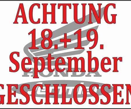 Honda Semmler - 18.+19. September geschlossen !!