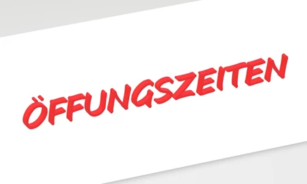 ÖFFNUNGSZEITEN ÖFFNUNGSZEITEN