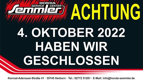 Honda Semmler - 4. Oktober geschlossen
