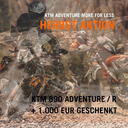 HERBST AKTION + 1.000 EUR "CASH BACK" zusätzlich! 
HERBST AKTION   "€ 1000,- CASH BACK" 
Beim kauf einer 890 Adventure oder 890 Adventure R bekommst  DU zusätzlich zu unseren ... Weiter >>
