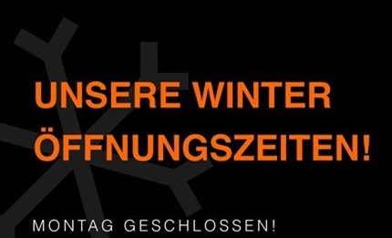 WINTERÖFFNUNGSZEITEN WINTERÖFFNUNGSZEITEN