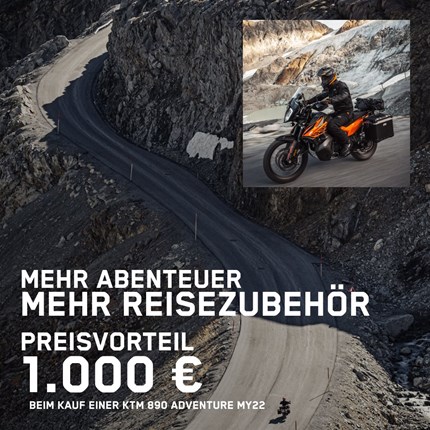 Mehr Abenteuer mehr Reisezubehör! 
Sichere dir JETZT, beim Kauf einer neuen KTM 890 Adventure, einen Rabatt von *1000 Euro auf das passende Reiszubehör für dei ... Weiter >>