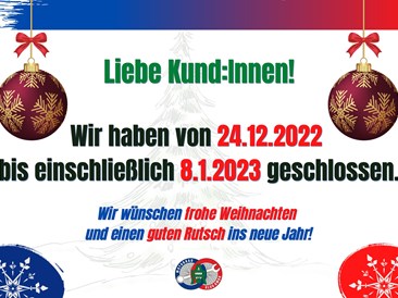 24.12.2022 bis einschließlich 8.1.2023 geschlossen.