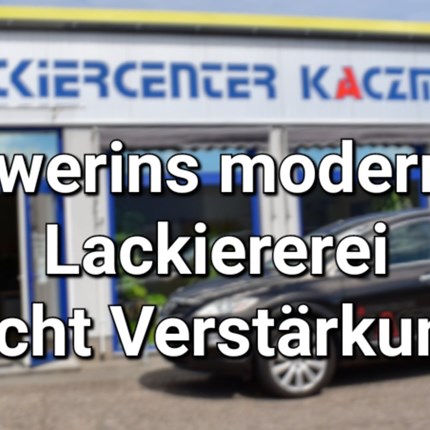Schwerins modernste Lackiererei sucht Verstärkung! Das Lackiercenter Kaczmarek sucht Verstärkung!