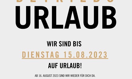 BETRIEBSURLAUB BIS 15. August 2023