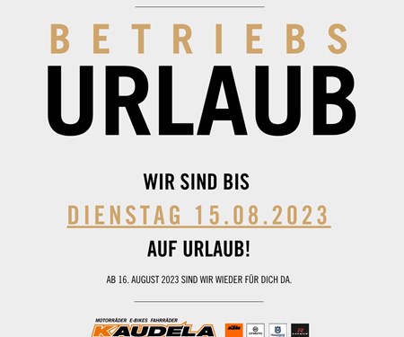 BETRIEBSURLAUB BIS 15. August 2023 BETRIEBSURLAUB BIS 15. August 2023