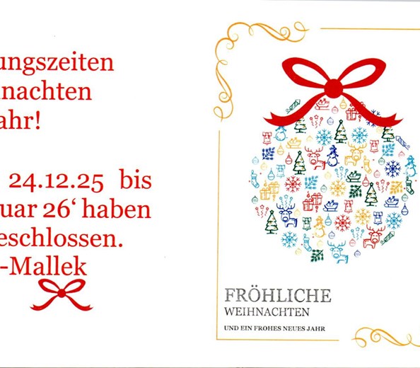 Öffnungszeiten zu Weihnachten 
Zwischen Weihnachten  und Neujahr haben wir geschlossen:
vom 24.12.25 bis zum 1.1.2026
Ab dem 2.ten Januar  sind wir wieder für euch da!!

F ...