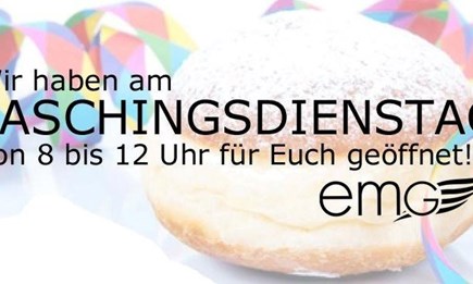 Faschingsdienstag 8-12 Uhr geöffnet