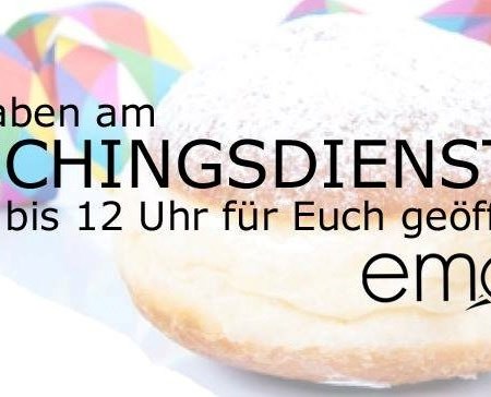 Faschingsdienstag 8-12 Uhr geöffnet
