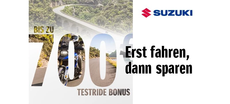 SUZUKI Testride Bonus jetzt bis zu 700,-€ Sparen Bild 1: SUZUKI Testride Bonus jetzt bis zu 700,-€ Sparen