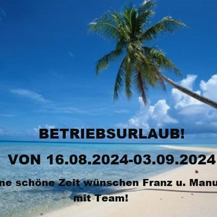 BETRIEBSURLAUB 
**BETRIEBSURLAUB**