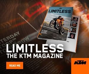 Ab sofort erhältlich! 
Das brandneue Jubiläumsmagazin von KTM, LIMITLESS, taucht tief in die Geschichte von KTM ein und beleuchtet Motorsport-Legen ... Weiter >>