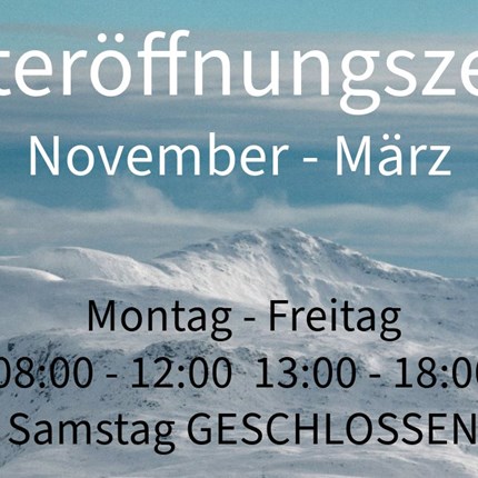 Winteröffnngszeiten Ab sofort gültig!