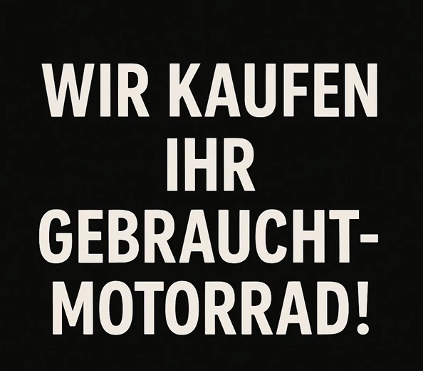 Wir kaufen Ihr Gebrauchtmotorrad!
Wir kaufen Ihr Gebrauchtmotorrad!
Wir sind laufend am Ankauf von gebrauchten Motorrädern interessiert – alle Marken, auch ohne Eintausch.
Wenn ...