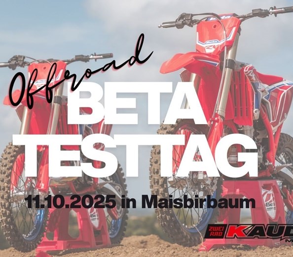 BETA TESTTAG Offroad 
    BETA Testtag – Motocross & Enduro

Samstag, 11. Oktober 2025 | 10:00 – 16:00 Uhr | MSC Maisbirbaum

    Erlebe die volle Power der neuesten ...