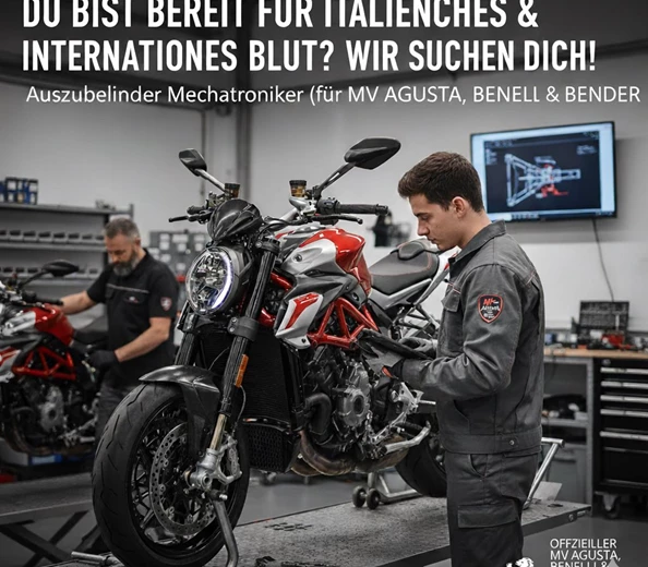 Azubi gesucht
DU BIST BEREIT FÜR ITALIENISCHE & INTERNATIONALE LEIDENSCHAFT? WIR SUCHEN DICH!
Auszubildender Mechatroniker (m/w/d) für MV AGUSTA, BENELLI & B ...