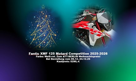 ATT-Berlin Weihnachtspreise bei einigen Fantic Motorrädern.Bestelleingang vom 06.12.2025-24.12.2025!