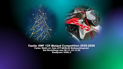 ATT-Berlin Weihnachtspreise bei einigen Fantic Motorrädern.Bestelleingang vom 06.12.2025-24.12.2025!