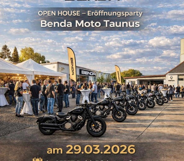 OPEN HOUSE - Einweihungsparty 
OPEN HOUSE – Eröffnungsparty
Benda Moto Taunus
Ihr seit herzlich eingeladen zu unserer großen Eröffnung und entdeckt die neuesten Benda-Motorr ...