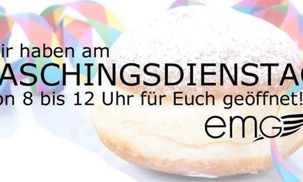 Faschingsdienstag 8-12 Uhr geöffnet