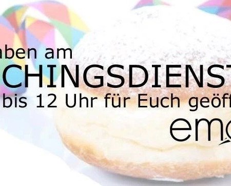 Faschingsdienstag 8-12 Uhr geöffnet