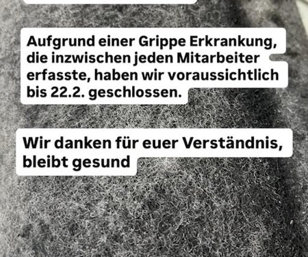 Wegen Grippe bis ca 22.2. geschlossen