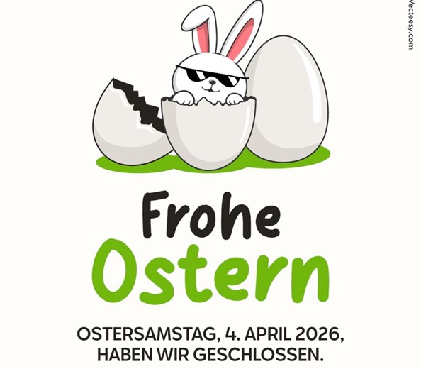 Ostersamstag 04.04.26 haben wir geschlossen 
Am Ostersamstag den 04.04.26 haben wir geschlossen.
