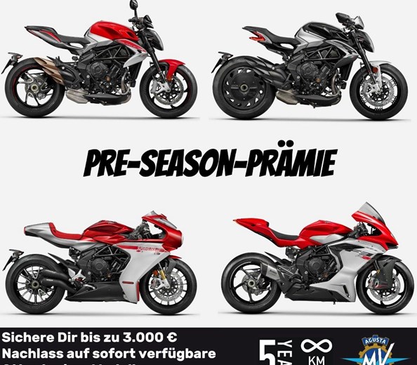 MV AGUSTA Pre-Season-Prämie  
Sichere Dir jetzt die Pre-Season-Prämie solange der Vorrat reicht.
Gerne kannst du auch eine Probefahrt mit deinem Traumbike vereinbaren.