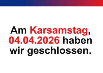 Wir haben am Karsamstag geschlossen!