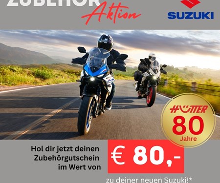 Suzuki € 80,- Zubehörgutschein zu deiner neuen Suzuki! 