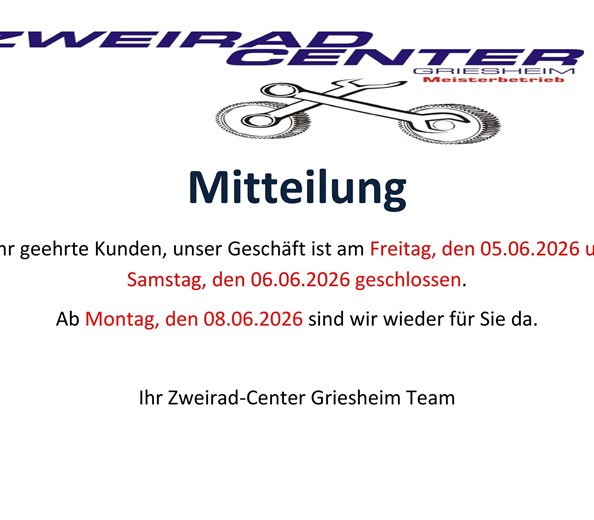 Mitteilung 
Sehr geehrte Damen und Herren,
wir sind am Freitag, den 05.06.2026 und Samstag, den 06.06.2026 nicht da.
Ab Montag, den 08.06.2026 sind wir wi ...
