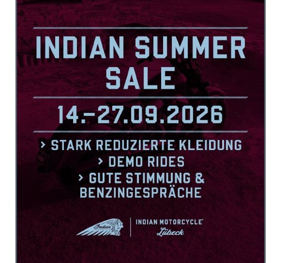 Indian Summer 
Stark Reduzierte Kleidung, Demo Rides, Gute Stimmung & Benzingespräche