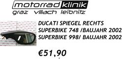 SPIEGEL RECHTS SUPERBIKE 748 BAUJAHR 2002/SUPERBIKE 998 BAUJAHR 2002 €51,90 SPIEGEL RECHTS SUPERBIKE 748 BAUJAHR 2002/SUPERBIKE 998 BAUJAHR 2002 €51,90