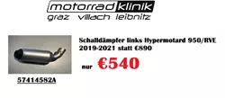 Schalldämpfer links Hypermotard 950/RVE 2019-2021 statt € 890 nur € 540.- Schalldämpfer links Hypermotard 950/RVE 2019-2021 statt € 890 nur € 540.-
