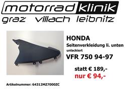 Seitenverkleidungs li. unten VFR750F 94-97 statt € 189,- nur € 94,-