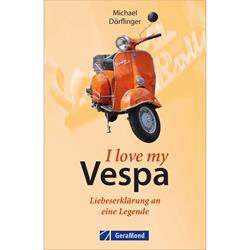 Buch I love my Vespa - Liebeserklärung an eine Legende von Michael Dörflinger