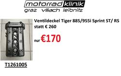 Ventildeckel Tiger 885/955i Sprint ST/ RS statt € 260 nur €170  Ventildeckel Tiger 885/955i Sprint ST/ RS statt € 260 nur €170