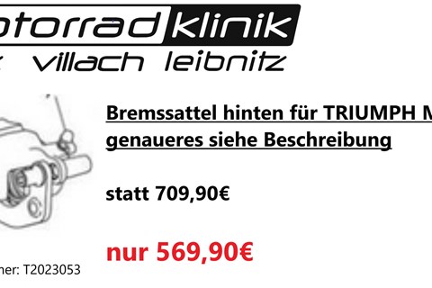 Marke: Triumph Artikelname: Bremssattel hinten für TRIUMPH Modelle genaueres siehe Beschreibung statt 709,90€ um nur 569,90€