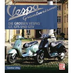 Buch "Vespa Granturismo - Die großen Vespas: GT, GTS, GTV"