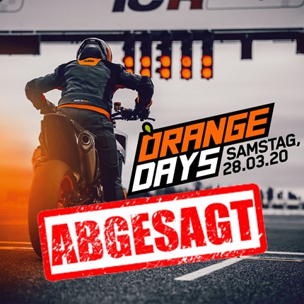 KTM ORANGE DAYS Aufgrund der aktuellen Situation müssen wir den KTM Orange Day am 28.03.2020 absagen.  ­